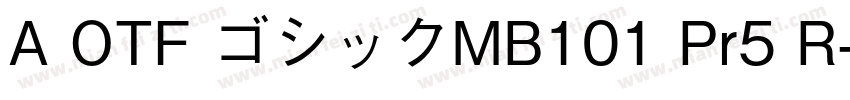 A OTF ゴシックMB101 Pr5 R字体转换